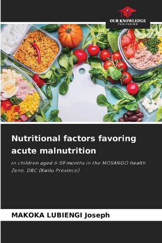 Nutritional factors favoring acute malnutrition