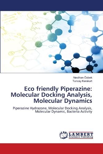 Eco friendly Piperazine: Molecular Docking Analysis, Molecular Dynamics