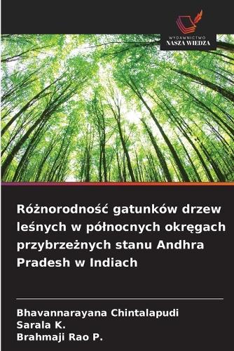 Różnorodnośc gatunków drzew leśnych w pólnocnych okręgach przybrzeżnych stanu Andhra Pradesh w Indiach