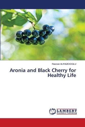 Aronia and Black Cherry for Healthy Life