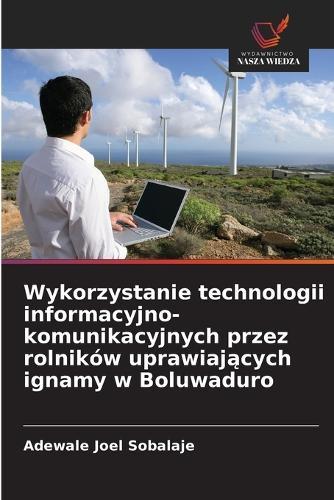 Wykorzystanie technologii informacyjno-komunikacyjnych przez rolników uprawiających ignamy w Boluwaduro