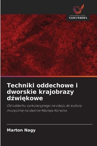 Techniki oddechowe i dworskie krajobrazy dźwiękowe