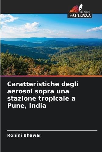Caratteristiche degli aerosol sopra una stazione tropicale a Pune, India