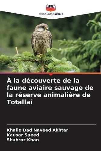 À la découverte de la faune aviaire sauvage de la réserve animalière de Totallai