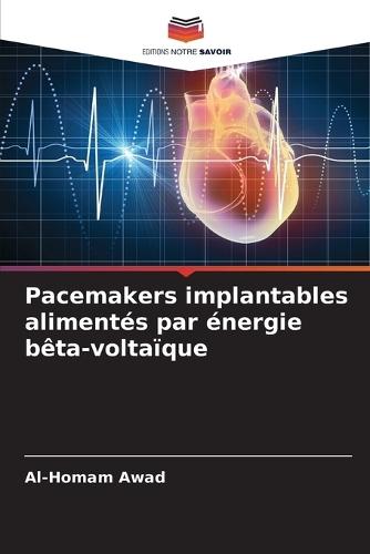 Pacemakers implantables alimentés par énergie bêta-voltaïque