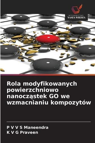 Rola modyfikowanych powierzchniowo nanocząstek GO we wzmacnianiu kompozytów