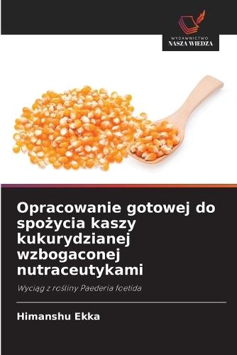Opracowanie gotowej do spożycia kaszy kukurydzianej wzbogaconej nutraceutykami