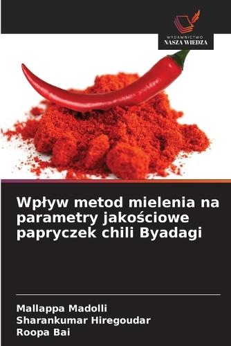 Wplyw metod mielenia na parametry jakościowe papryczek chili Byadagi