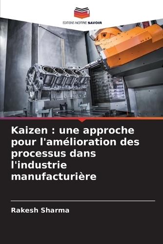Kaizen: une approche pour l'amélioration des processus dans l'industrie manufacturière