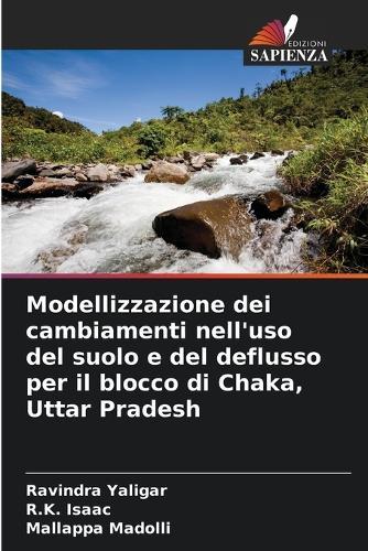 Modellizzazione dei cambiamenti nell'uso del suolo e del deflusso per il blocco di Chaka, Uttar Pradesh