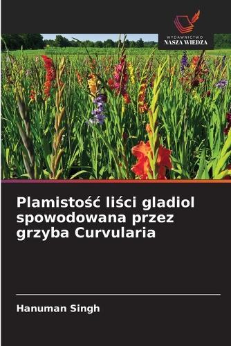 Plamistośc liści gladiol spowodowana przez grzyba Curvularia