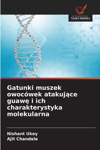 Gatunki muszek owocówek atakujące guawę i ich charakterystyka molekularna