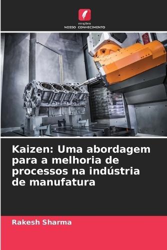 Kaizen: Uma abordagem para a melhoria de processos na indústria de manufatura