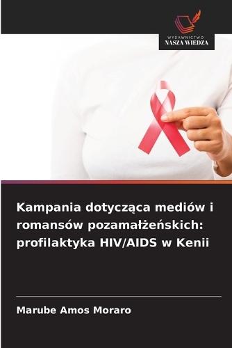 Kampania dotycz&#261;ca mediów i romansów pozamal&#380;e&#324;skich: profilaktyka HIV/AIDS w Kenii