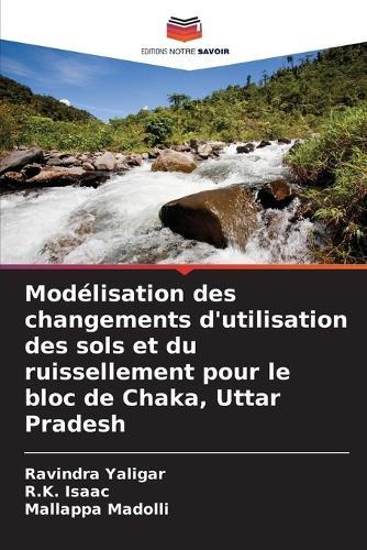 Modélisation des changements d'utilisation des sols et du ruissellement pour le bloc de Chaka, Uttar Pradesh