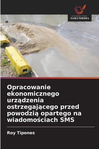 Opracowanie ekonomicznego urządzenia ostrzegającego przed powodzią opartego na wiadomościach SMS
