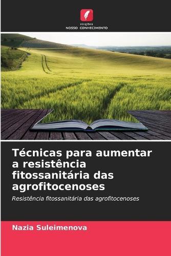 Técnicas para aumentar a resistência fitossanitária das agrofitocenoses