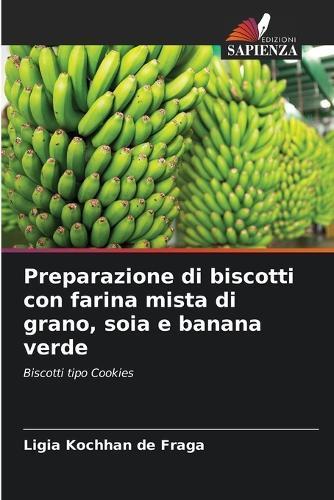 Preparazione di biscotti con farina mista di grano, soia e banana verde