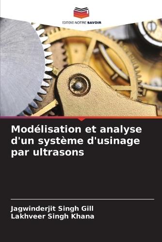 Modélisation et analyse d'un système d'usinage par ultrasons