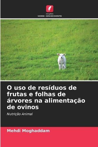 O uso de resíduos de frutas e folhas de árvores na alimentação de ovinos