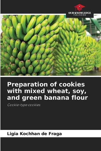 Preparation of cookies with mixed wheat, soy, and green banana flour