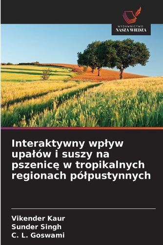 Interaktywny wplyw upalów i suszy na pszenic&#281; w tropikalnych regionach pólpustynnych