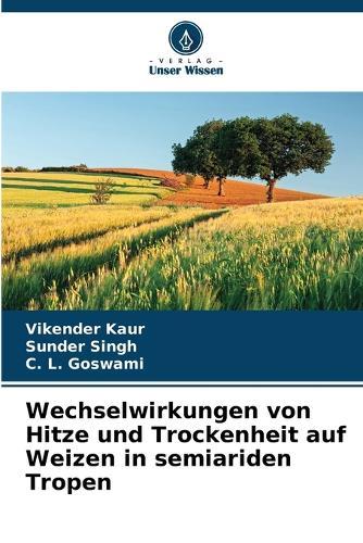 Wechselwirkungen von Hitze und Trockenheit auf Weizen in semiariden Tropen