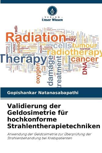 Validierung der Geldosimetrie für hochkonforme Strahlentherapietechniken