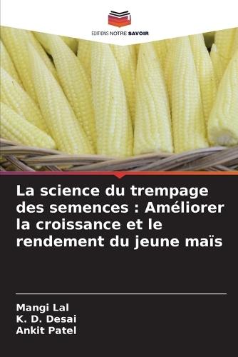 La science du trempage des semences: Améliorer la croissance et le rendement du jeune maïs