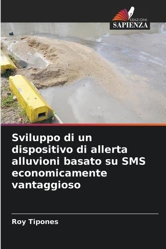 Sviluppo di un dispositivo di allerta alluvioni basato su SMS economicamente vantaggioso