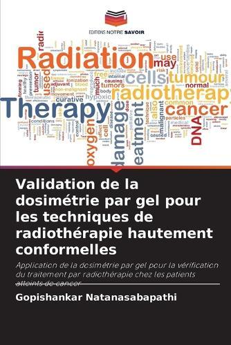 Validation de la dosimétrie par gel pour les techniques de radiothérapie hautement conformelles