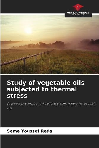 Study of vegetable oils subjected to thermal stress