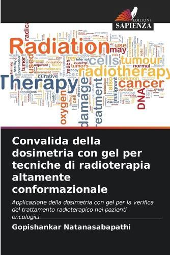 Convalida della dosimetria con gel per tecniche di radioterapia altamente conformazionale