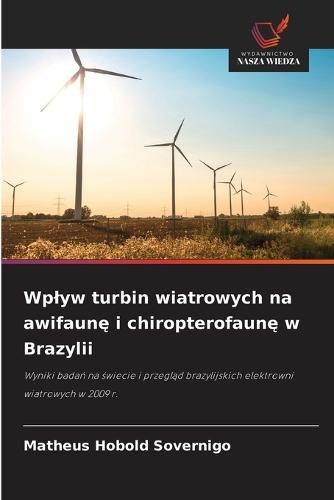 Wplyw turbin wiatrowych na awifaun&#281; i chiropterofaun&#281; w Brazylii