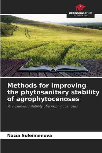 Methods for improving the phytosanitary stability of agrophytocenoses