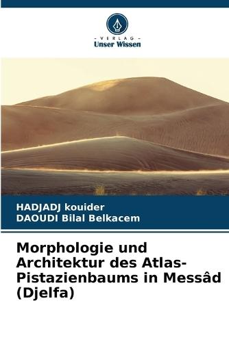 Morphologie und Architektur des Atlas-Pistazienbaums in Messâd (Djelfa)