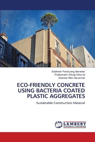 Eco-Friendly Concrete Using Bacteria Coated Plastic Aggregates