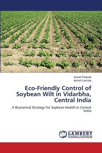 Eco-Friendly Control of Soybean Wilt in Vidarbha, Central India