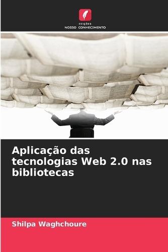 Aplicação das tecnologias Web 2.0 nas bibliotecas