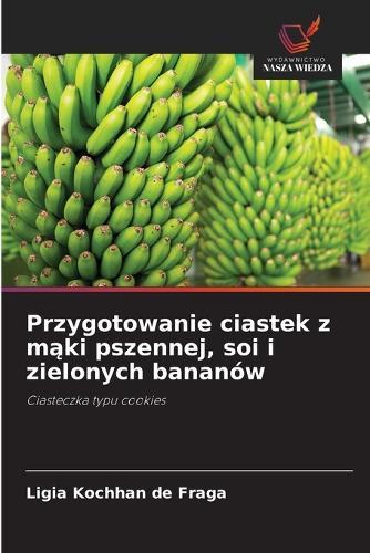 Przygotowanie ciastek z m&#261;ki pszennej, soi i zielonych bananów