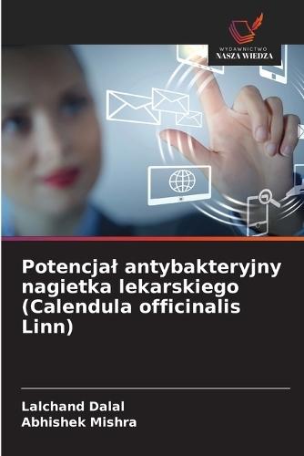 Potencjal antybakteryjny nagietka lekarskiego (Calendula officinalis Linn)