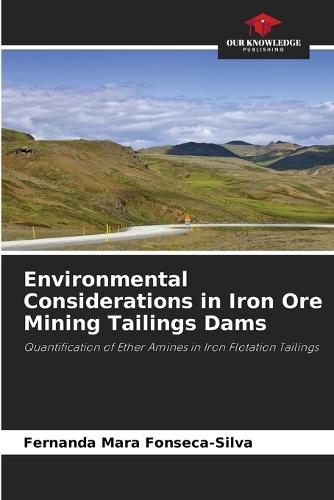 Environmental Considerations in Iron Ore Mining Tailings Dams