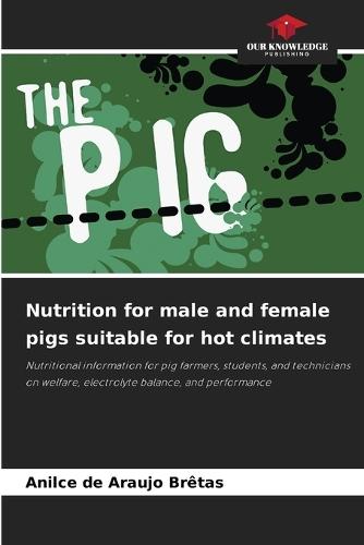 Nutrition for male and female pigs suitable for hot climates