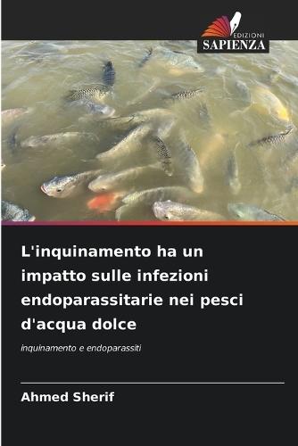 L'inquinamento ha un impatto sulle infezioni endoparassitarie nei pesci d'acqua dolce