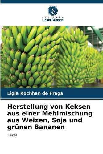 Herstellung von Keksen aus einer Mehlmischung aus Weizen, Soja und grünen Bananen