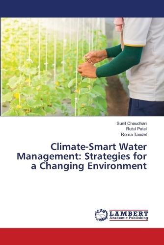 Climate-Smart Water Management: Strategies for a Changing Environment