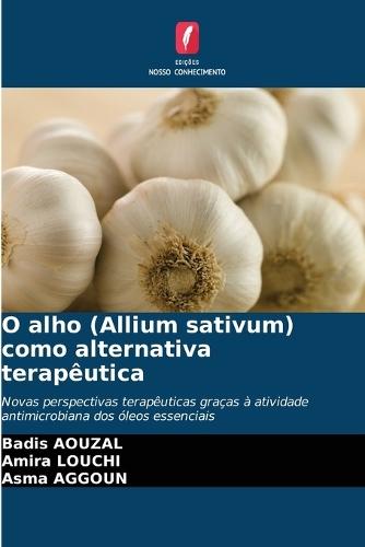 O alho (Allium sativum) como alternativa terapêutica