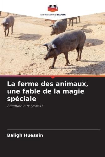 La ferme des animaux, une fable de la magie spéciale