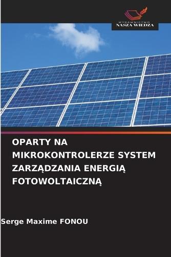 Oparty Na Mikrokontrolerze System ZarzĄdzania EnergiĄ FotowoltaicznĄ