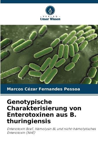 Genotypische Charakterisierung von Enterotoxinen aus B. thuringiensis